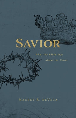 Savior: What the Bible Says about the Cross Paperback Abingdon Press