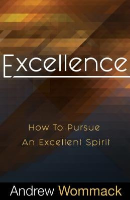 Excellence: How to Pursue an Excellent Spirit Paperback Harrison House