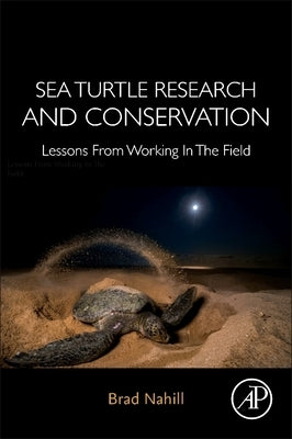 Sea Turtle Research and Conservation: Lessons from Working in the Field Paperback Academic Press