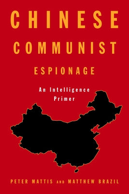 Chinese Communist Espionage: An Intelligence Primer Paperback US Naval Institute Press