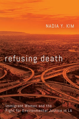 Refusing Death: Immigrant Women and the Fight for Environmental Justice in La Stanford University Press