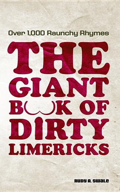 Giant Book of Dirty Limericks: Over 1,000 Raunchy Rhymes Paperback Ulysses Press