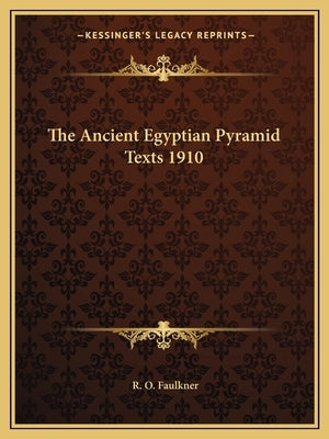 The Ancient Egyptian Pyramid Texts 1910 Paperback Kessinger Publishing