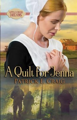 A Quilt For Jenna: Apple Creek Dreams Paperback P&j Publishing