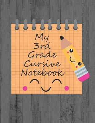 My 3rd Grade Cursive Notebook: Cursive Handwriting Workbook Paperback Independently Published