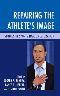 Repairing the Athlete's Image: Studies in Sports Image Restoration Paperback Lexington Books