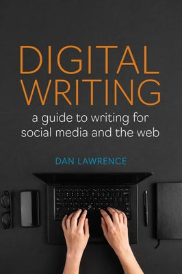 Digital Writing: A Guide to Writing for Social Media and the Web Paperback Broadview Press Inc