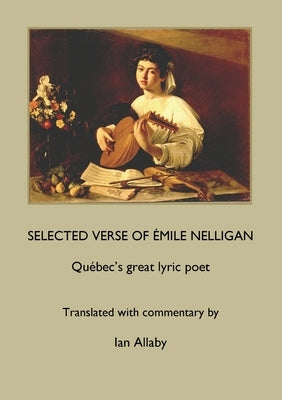 SELECTED VERSE OF ÉMILE NELLIGAN Québec's great lyric poet Paperback Petra Books