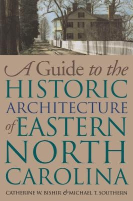 Guide to the Historic Architecture of Eastern North Carolina Paperback University of North Carolina Press