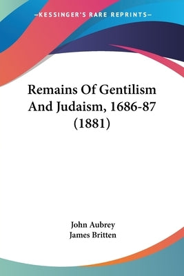 Remains Of Gentilism And Judaism, 1686-87 (1881) Paperback Kessinger Publishing
