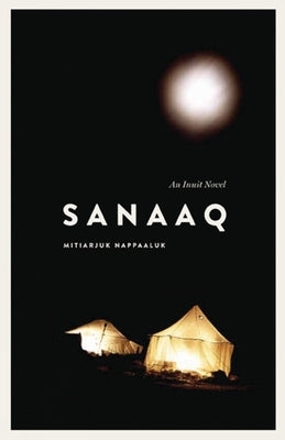 Sanaaq: An Inuit Novel Paperback University of Manitoba Press