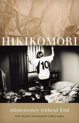 Hikikomori: Adolescence Without End Paperback University of Minnesota Press
