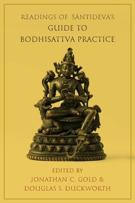Readings of Śāntideva's Guide to Bodhisattva Practice Paperback Columbia University Press
