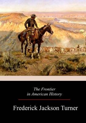 The Frontier in American History Paperback Createspace Independent Publishing Platform