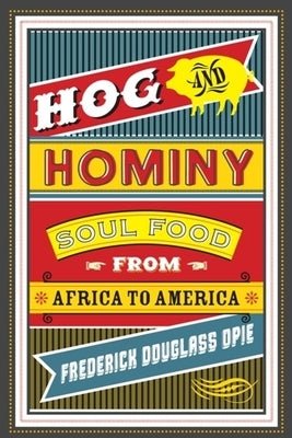 Hog and Hominy: Soul Food from Africa to America Paperback Columbia University Press