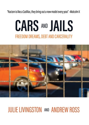 Cars and Jails: Freedom Dreams, Debt and Carcerality Paperback OR Books