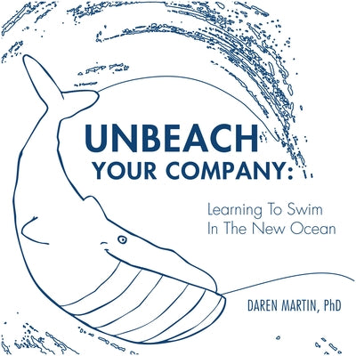 Unbeach Your Company: Learning to Swim in the New Ocean Paperback Clovercroft Publishing