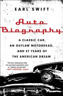 Auto Biography: A Classic Car, an Outlaw Motorhead, and 57 Years of the American Dream Paperback Dey Street Books