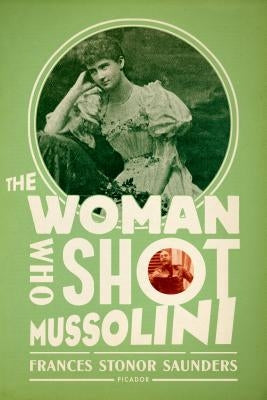 The Woman Who Shot Mussolini: A Biography Paperback St. Martins Press-3PL
