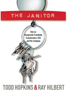 The Janitor: How an Unexpected Friendship Transformed a CEO and His Company Paperback Thomas Nelson