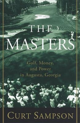 The Masters: Golf, Money, and Power in Augusta, Georgia Villard Books