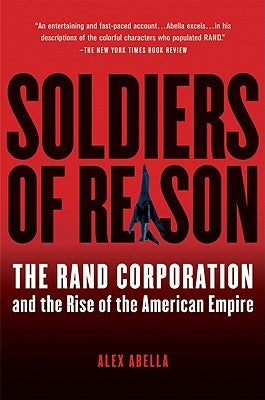 Soldiers of Reason: The Rand Corporation and the Rise of the American Empire Paperback Mariner Books