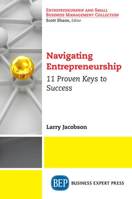 Navigating Entrepreneurship: 11 Proven Keys to Success Paperback Business Expert Press