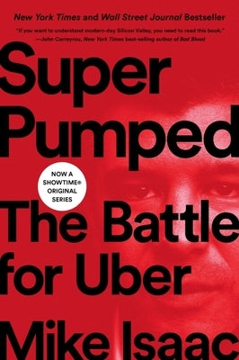 Super Pumped: The Battle for Uber Paperback W. W. Norton & Company