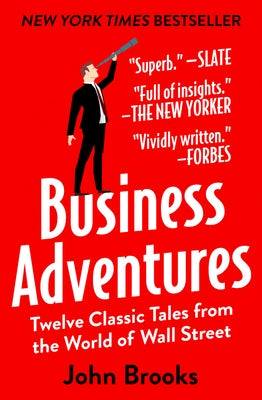 Business Adventures: Twelve Classic Tales from the World of Wall Street Paperback Open Road Media