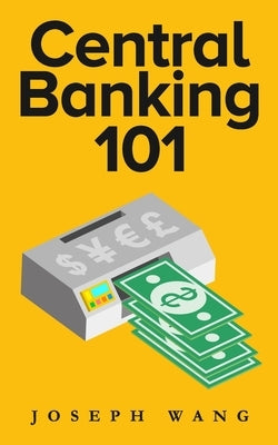 Central Banking 101 Paperback Joseph