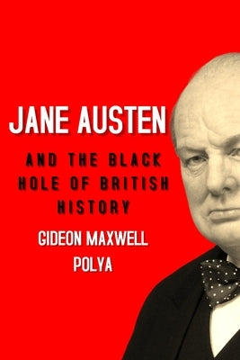 Jane Austen and the Black Hole of British History: Colonial Rapacity, Holocaust Denial and the Crisis in Biological Sustainability Paperback Korsgaard Publishing