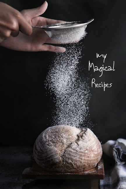 My magical recipes: recipe book - 100 pages 6"X9" Paperback Independently Published