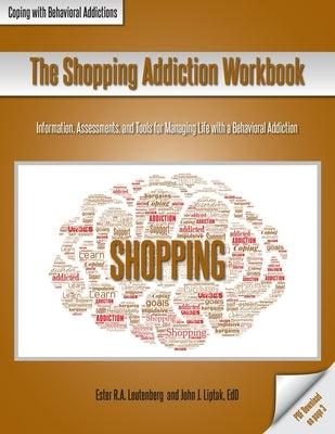 The Shopping Addiction Workbook: Information, Assessments, and Tools for Managing Life with a Behavioral Addiction Paperback Whole Person Associates