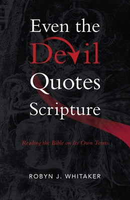 Even the Devil Quotes Scripture: Reading the Bible on Its Own Terms Paperback William B. Eerdmans Publishing Company
