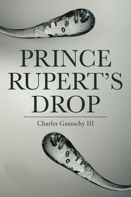 Prince Rupert's Drop Paperback Page Publishing
