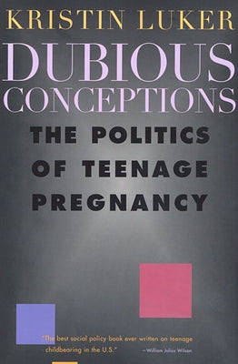 Dubious Conceptions: The Politics of Teenage Pregnancy Paperback Harvard University Press