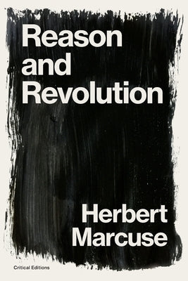 Reason and Revolution: Hegel and the Rise of Social Theory Paperback Critical Editions