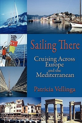 Sailing There: Cruising Across Europe and the Mediterranean Paperback Peacock Hill Publishing
