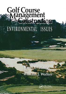 Golf Course Management & Construction: Environmental Issues Paperback CRC Press
