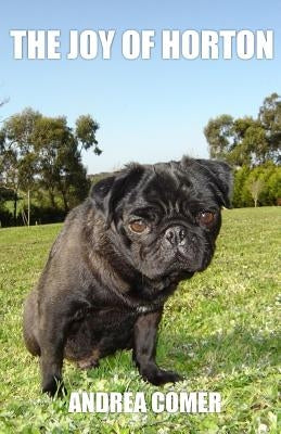 The Joy of Horton Paperback Grace Farm Senior Pug Sanctuary