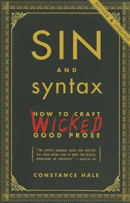 Sin and Syntax: How to Craft Wicked Good Prose Crown Publishing Group (NY)