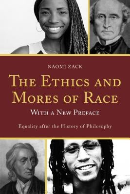 The Ethics and Mores of Race: Equality After the History of Philosophy, with a New Preface Paperback Rowman & Littlefield Publishers