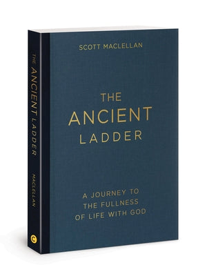 The Ancient Ladder: A Journey to the Fullness of Life with God Paperback David C Cook