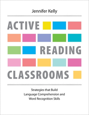 Active Reading Classrooms: Strategies That Build Language Comprehension and Word Recognition Skills Paperback Pembroke Publishers