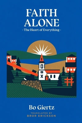 Faith Alone: The Heart of Everything Paperback 1517 Publishing