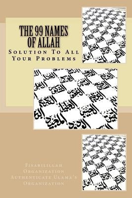 The 99 Names of Allah: Solution To All Your Problems Paperback Createspace Independent Publishing Platform