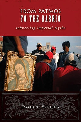 From Patmos to the Barrio: Subverting Imperial Myths Paperback Fortress Press