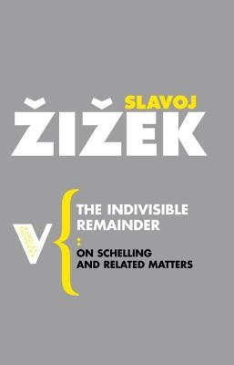 The Indivisible Remainder: On Schelling and Related Matters Paperback Verso