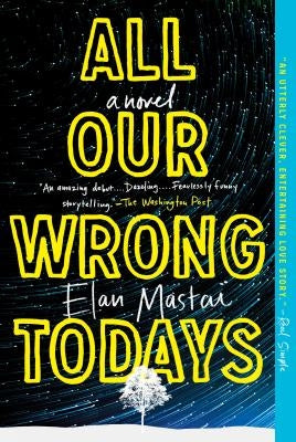 All Our Wrong Todays Dutton Books