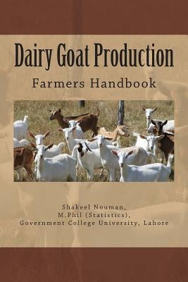 Dairy Goat Production: Farmers Handbook Paperback Createspace Independent Publishing Platform